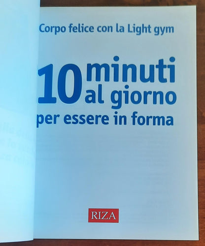 10 minuti al giorno per essere in forma. Corpo felice con la Light gym