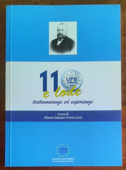 110 e lode. Testimonianze ed esperienze - di Alberto Galazzo e Fulvio Conti - Università Popolare Biellese