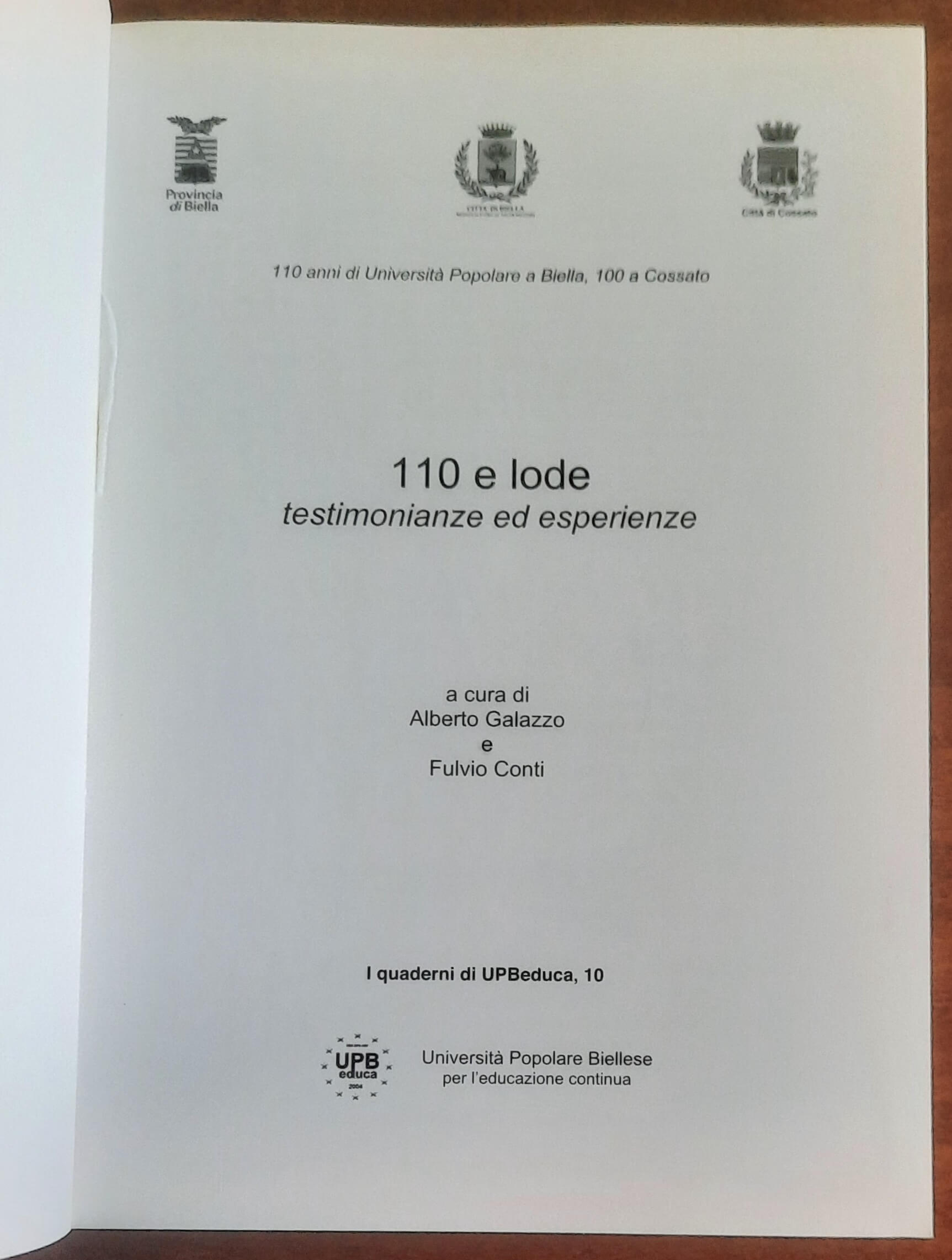 110 e lode. Testimonianze ed esperienze - di Alberto Galazzo e Fulvio Conti - Università Popolare Biellese
