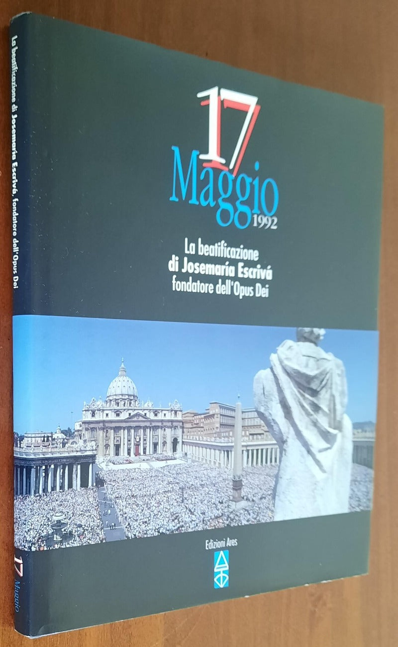 17 Maggio 1992. La beatificazione di Josemaria Escrivà fondatore dell’Opus Dei - Libreria Biellese