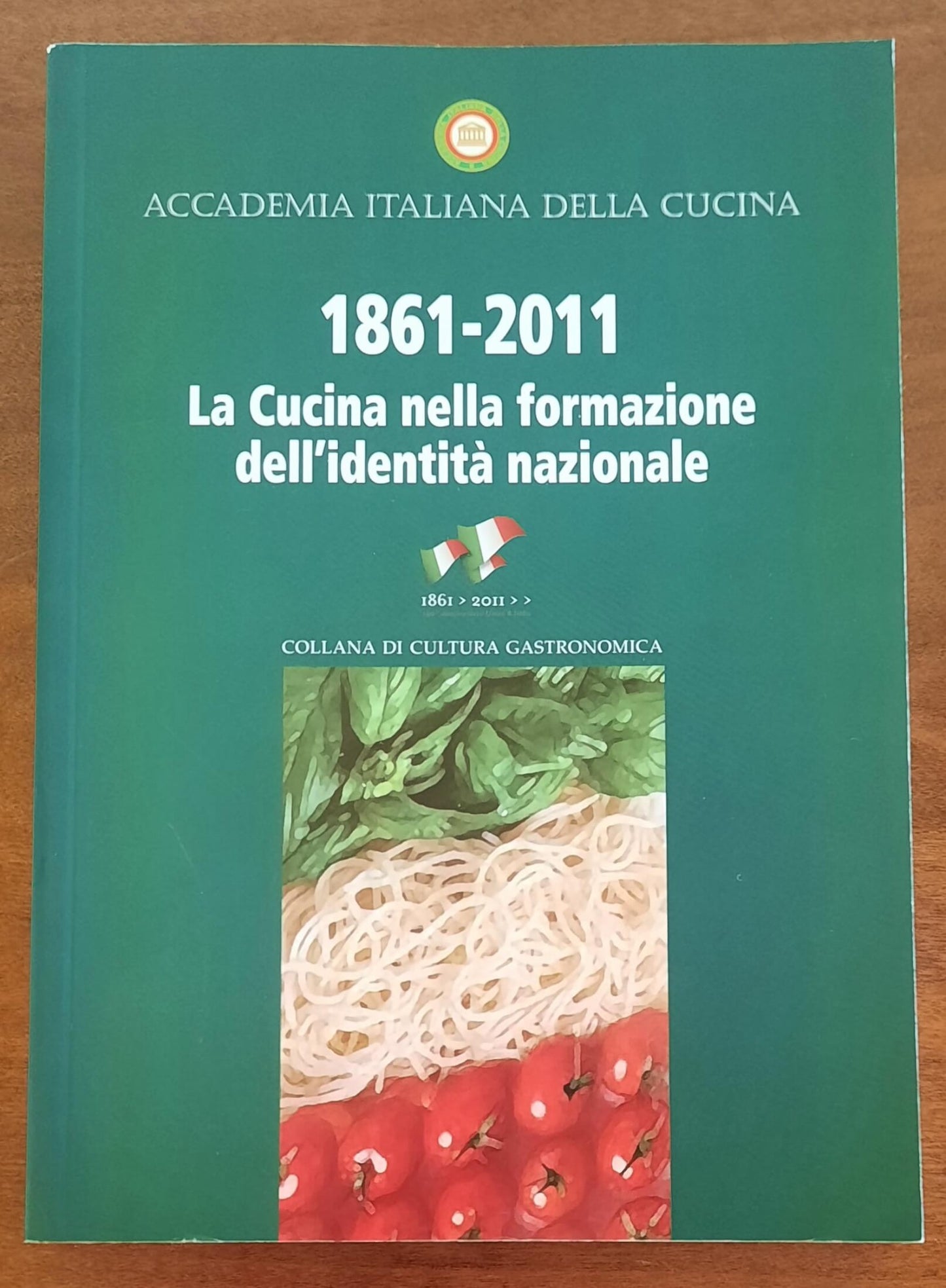 1861 - 2011. La Cucina nella formazione dell’identità nazionale