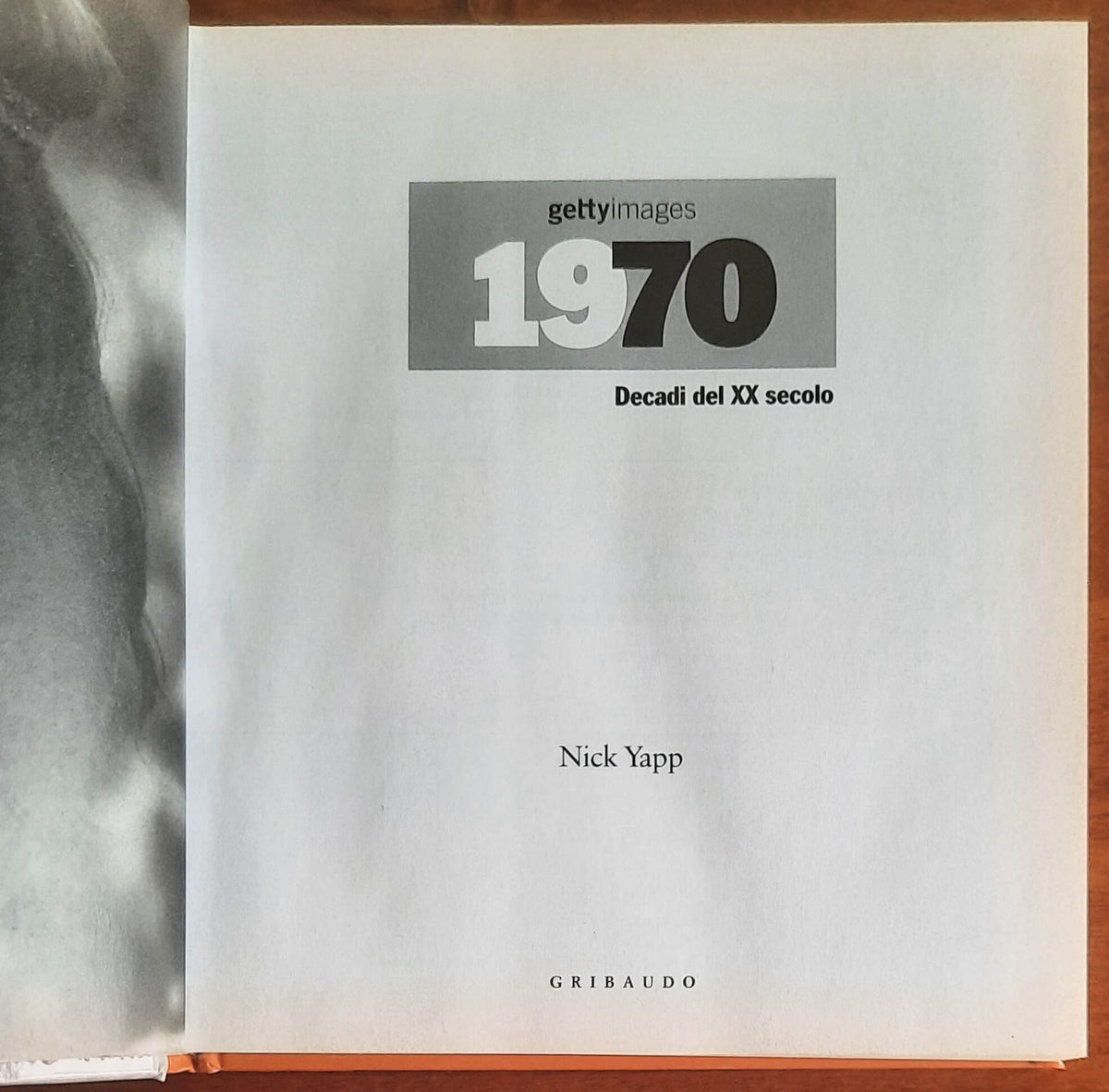 1970. Decadi del XX secolo - di Nick Yapp - Gribaudo