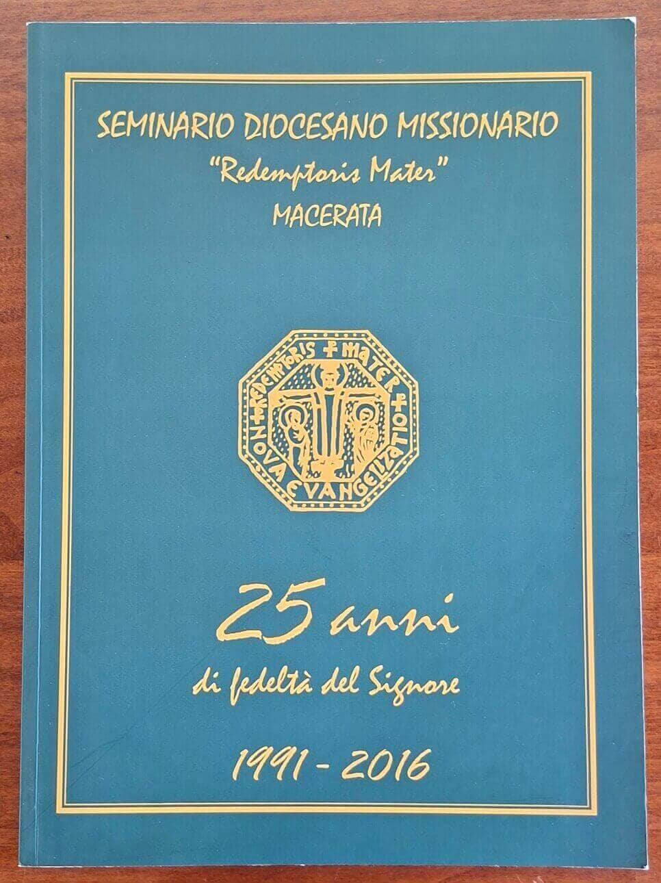 25 anni di fedeltà del Signore 1991-2016 - Seminario Diocesano