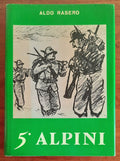 5° Alpini - di Aldo Rasero - 1964 - Libreria Biellese