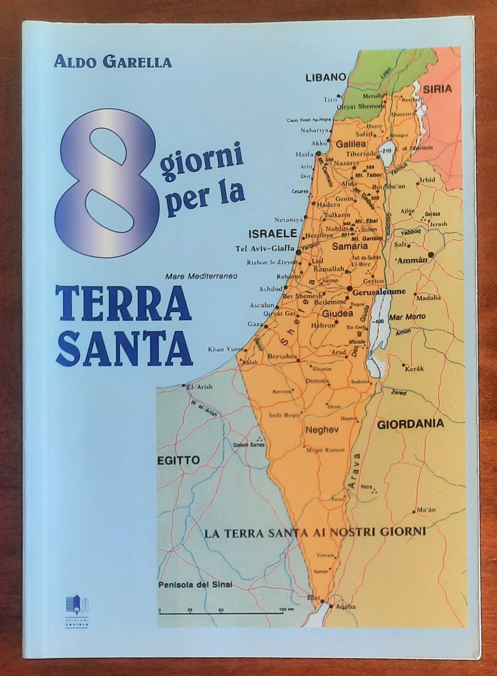 8 giorni per la Terra Santa - di Don Aldo Garella - Edizioni Saviolo