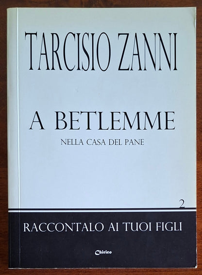 A Betlemme. Nella casa del pane - Tarcisio Zanni - Chirico