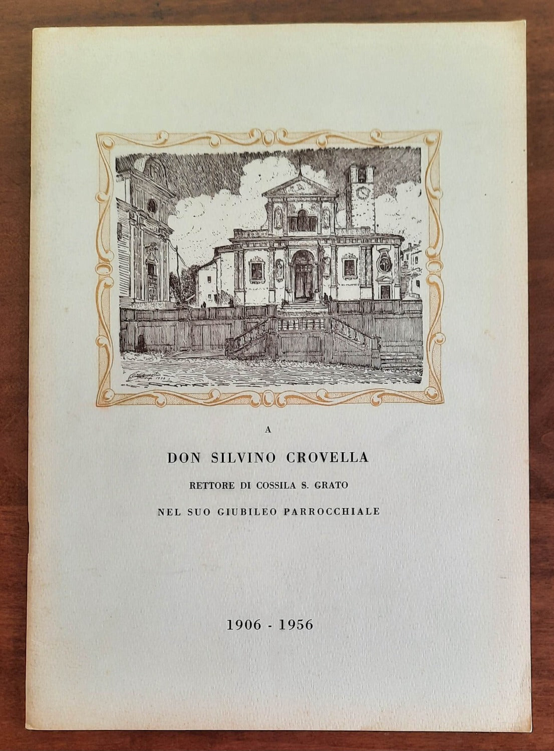 A Don Silvino Crovella Rettore di Cossila San Grato (Biella) nel suo giubileo parrocchiale 1906-1956