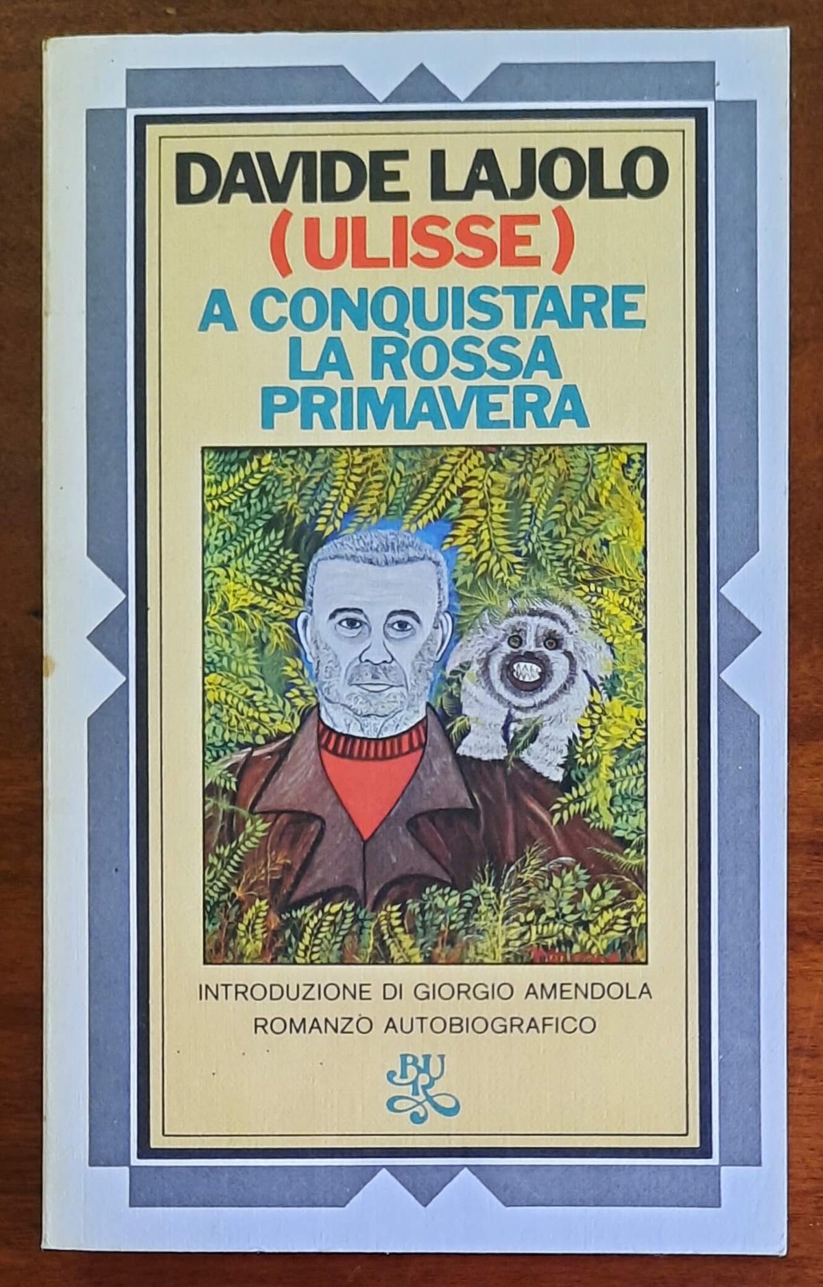 A conquistare la rossa primavera - di Davide Lajolo - B.U.R