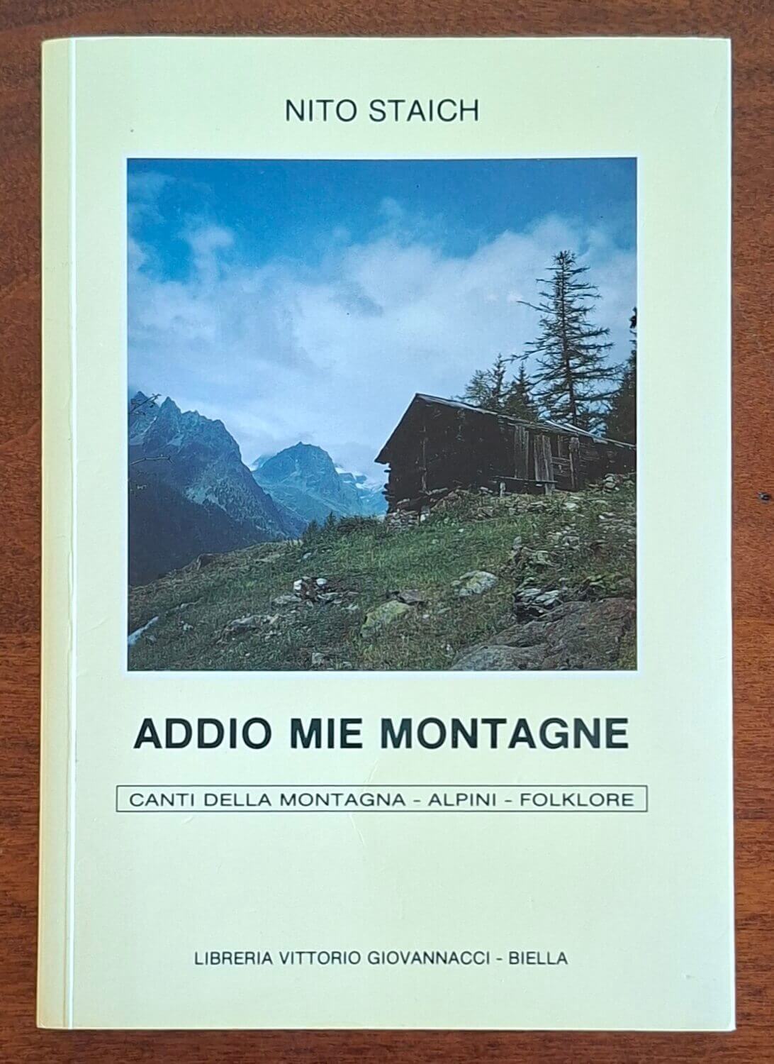 Addio mie montagne. Canti della montagna - Alpini - Folklore - Nito Staich