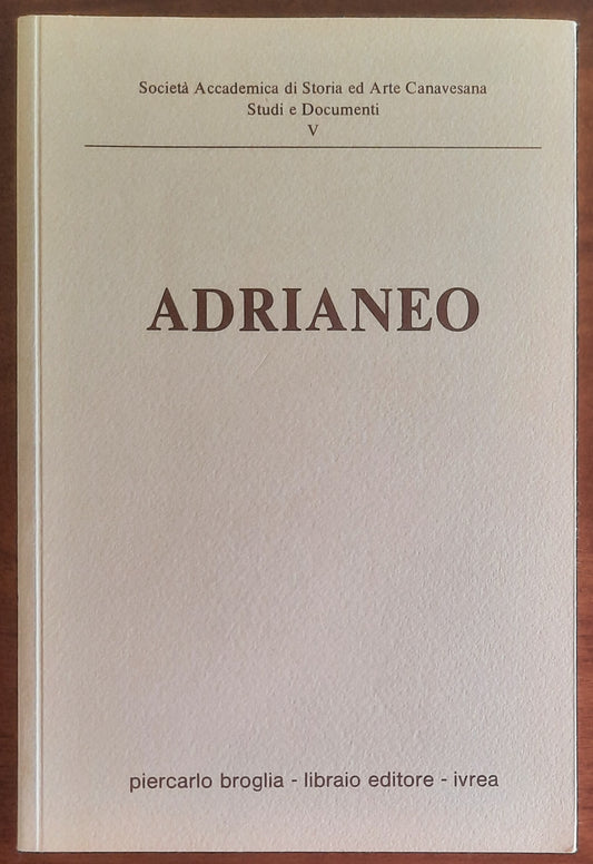Adrianeo. Racconto delle cerimonie, tornei ed altri giochi che hanno avuto luogo ad Ivrea in occasione del battesimo del Principe Adriano di Savoia (1522)