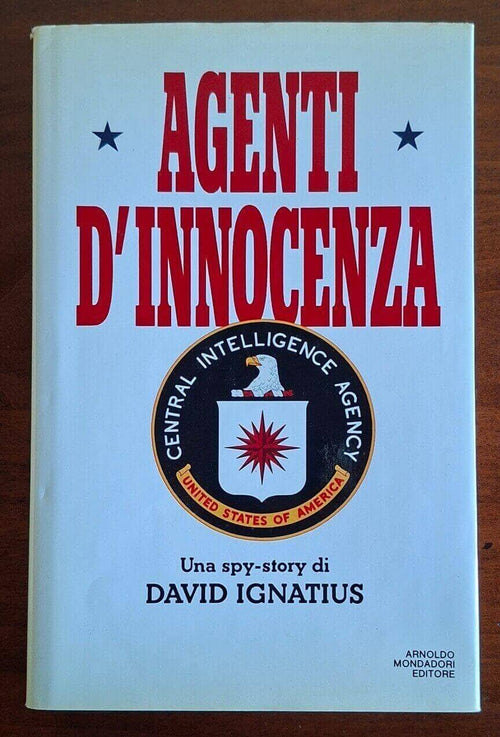 Agenti d'innocenza. Una spy-story di David Ignatius