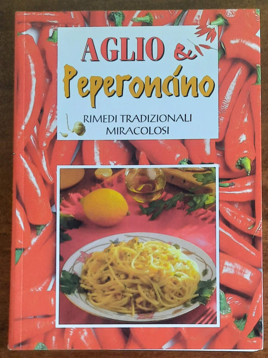 Aglio e peperoncino. Rimedi tradizionali miracolosi