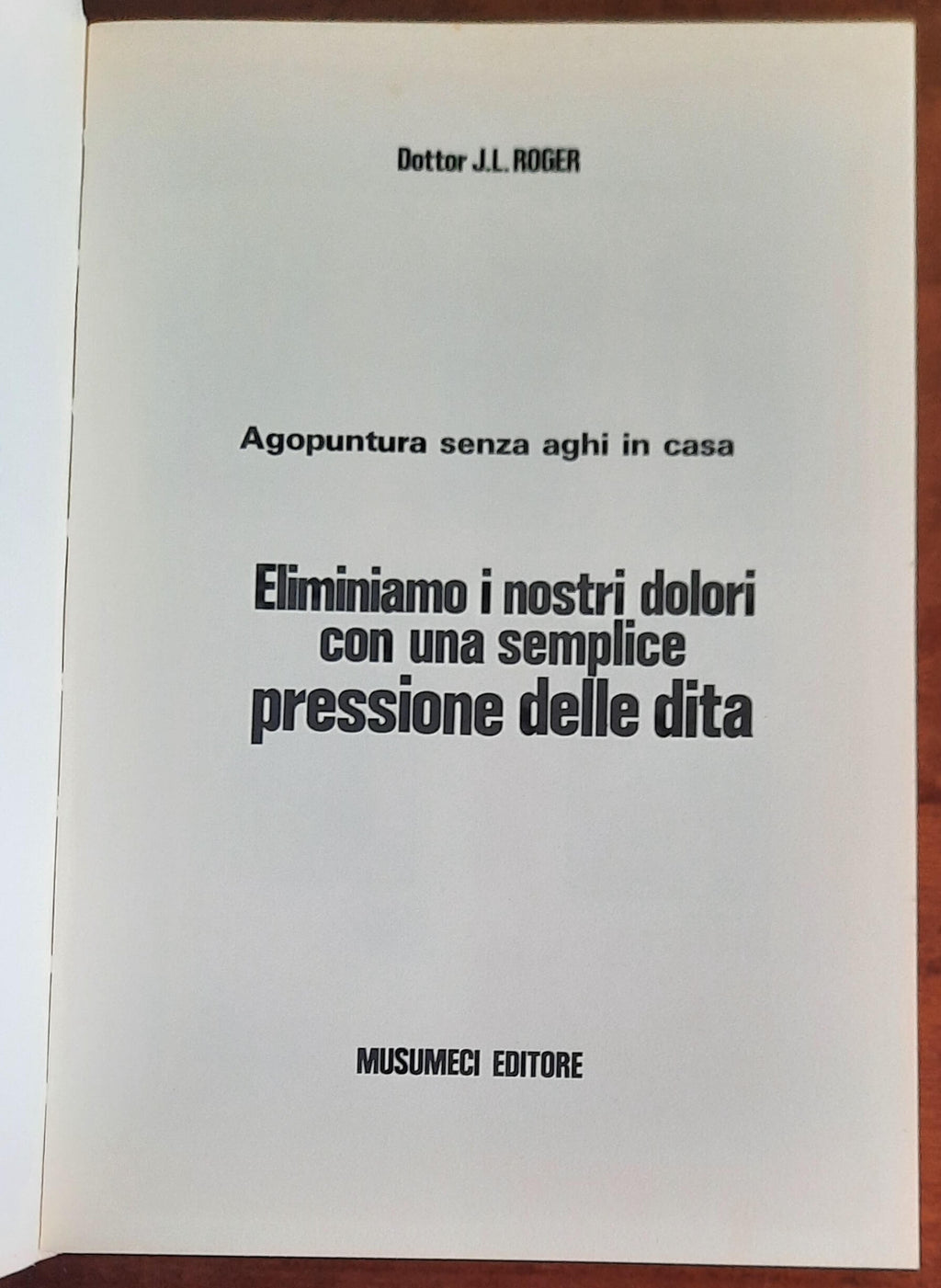 Agopuntura senza aghi in casa. Eliminiamo i nostri dolori con una semplice pressione delle dita