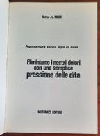 Agopuntura senza aghi in casa. Eliminiamo i nostri dolori con una semplice pressione delle dita
