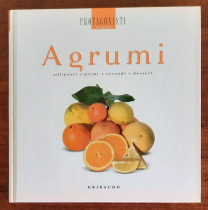 Agrumi. Antipasti, primi, secondi, dessert - Gribaudo