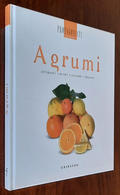 Agrumi. Antipasti, primi, secondi, dessert - Gribaudo