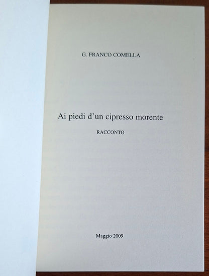 Ai piedi di un cipresso morente. Racconto - di G. Franco Comella