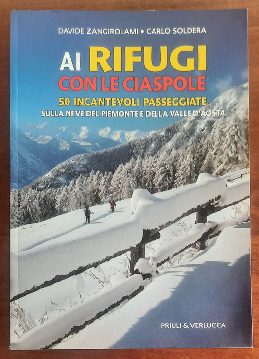Ai rifugi con le ciaspole. 50 incantevoli passeggiate sulla neve del Piemonte e della Valle d’Aosta