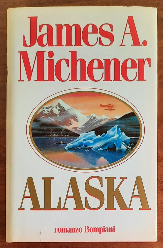 Alaska - di James A. Michener - Bompiani