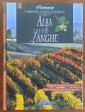 Alba e le Langhe. Viaggio enogastronomico alla scoperta del buongusto