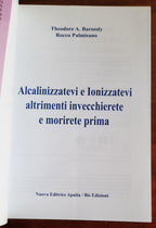 Alcalinizzatevi e ionizzatevi. Altrimenti invecchierete e morirete prima - Libreria Biellese