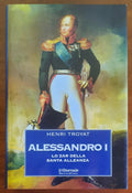 Alessandro I. Lo zar della Santa Alleanza - Biblioteca Storica