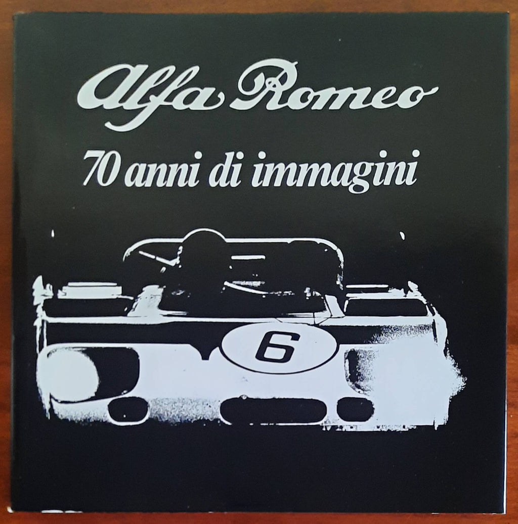 Alfa Romeo. 70 anni di immagini - Edizioni Alfa Romeo
