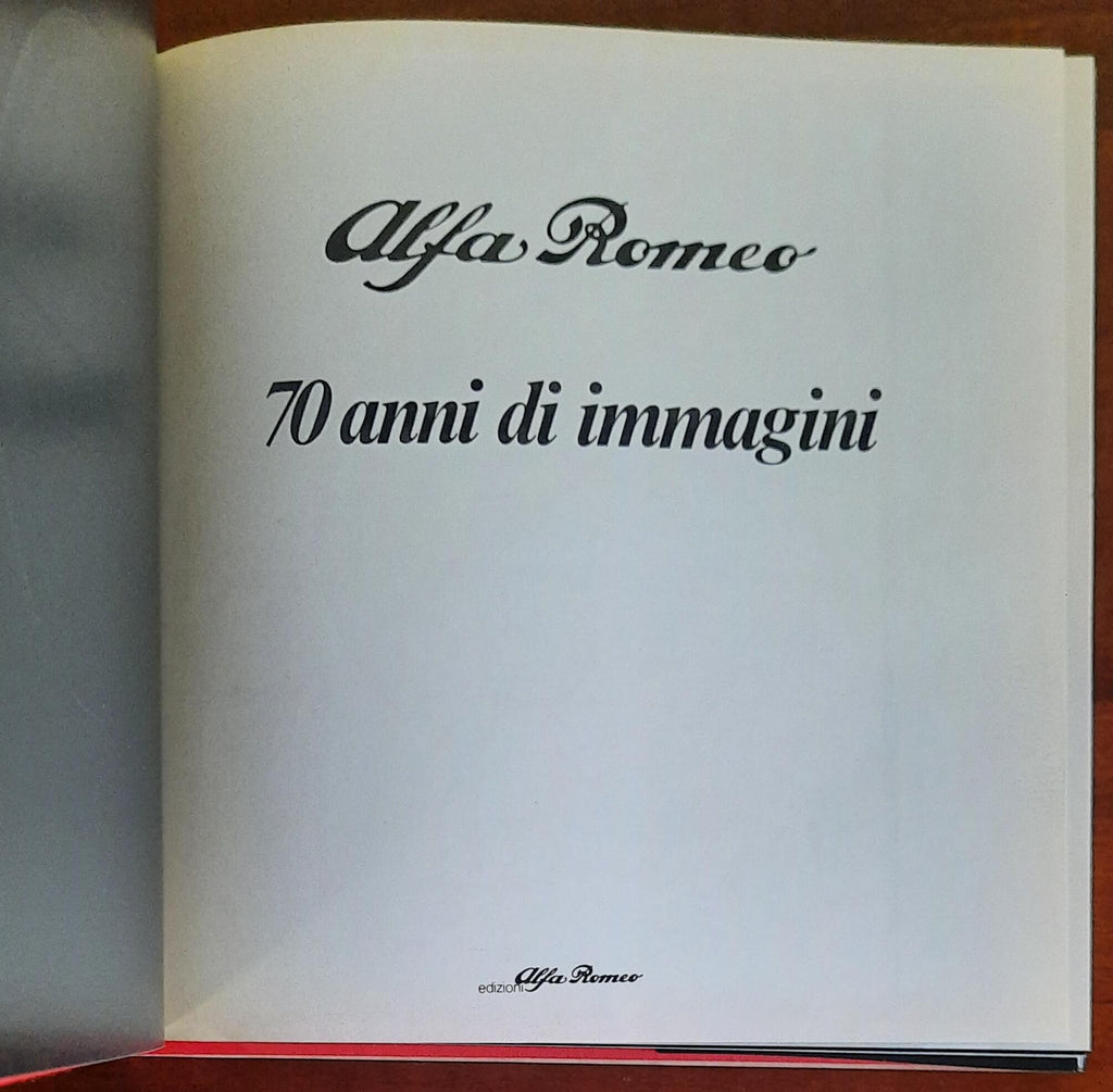 Alfa Romeo. 70 anni di immagini - Edizioni Alfa Romeo