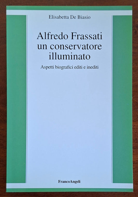 Alfredo Frassati un conservatore illuminato. Aspetti biografici editi e inediti