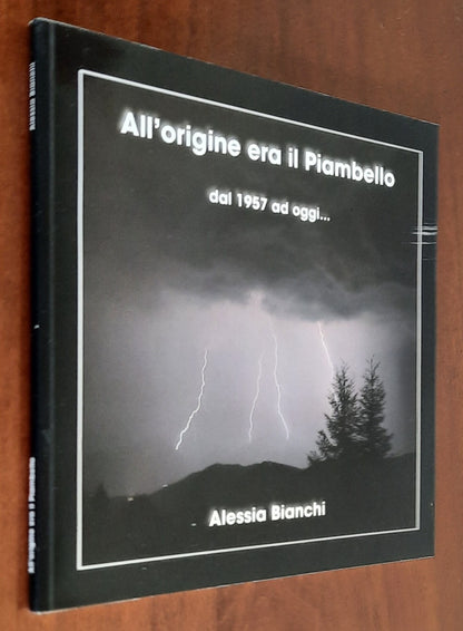 All’origine era il Piambello dal 1957 ad oggi