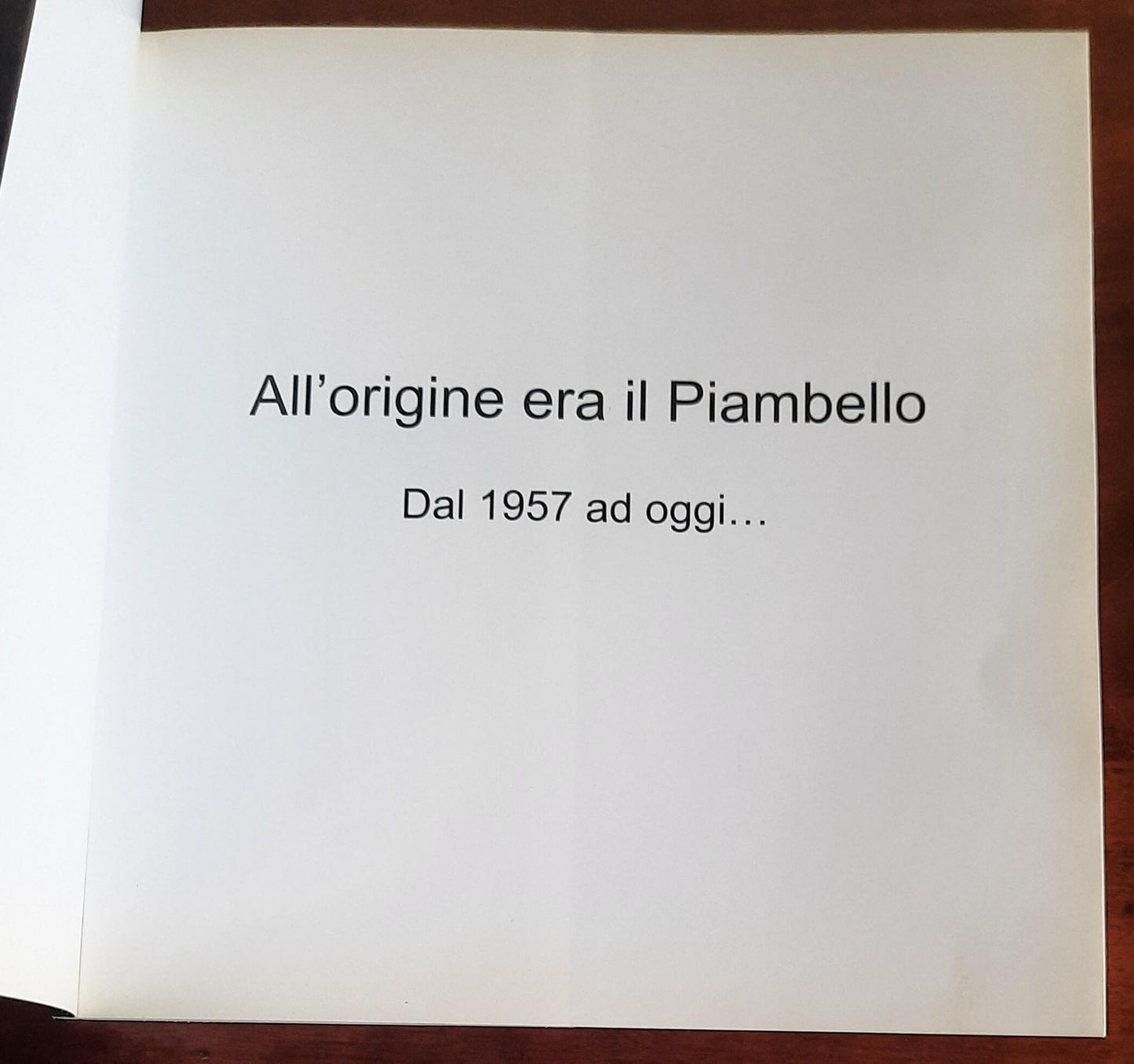 All’origine era il Piambello dal 1957 ad oggi