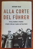 Alla corte del Führer. Göring, Goebbels e Himmler: intrighi e lotta per il potere nel Terzo Reich