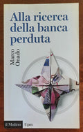 Alla ricerca della banca perduta - Il Mulino - 2017