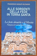 Alle sorgenti della fede in Terrasanta. Le feste ebraiche e il Messia - vol. 1