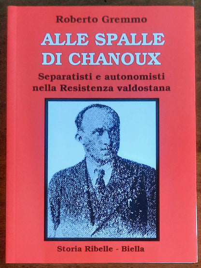 Alle spalle di Chanoux. Separatisti e autonomisti nella Resistenza valdostana