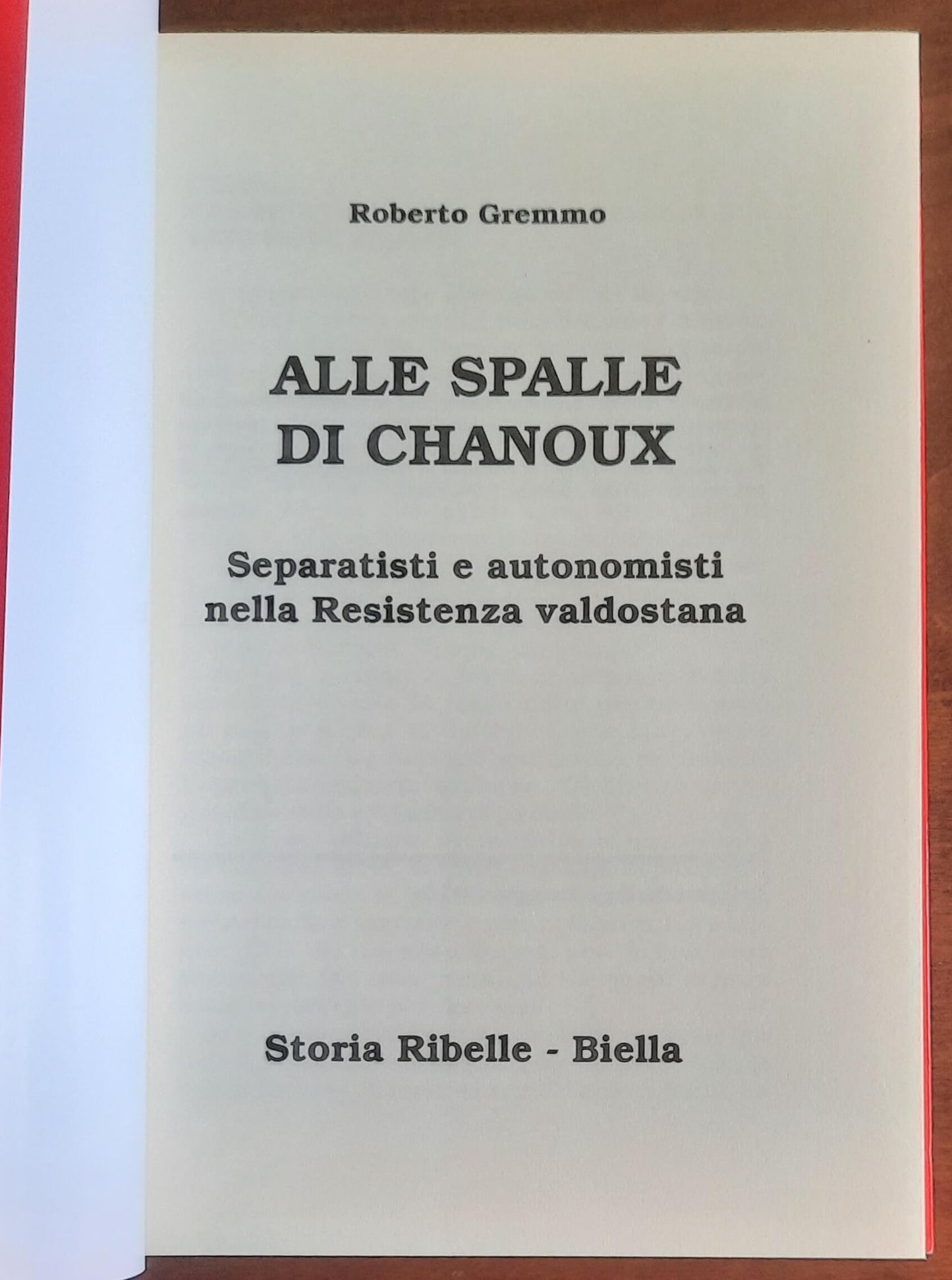 Alle spalle di Chanoux. Separatisti e autonomisti nella Resistenza valdostana