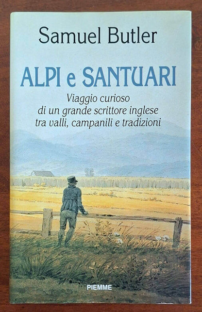 Alpi e santuari. Viaggio curioso di un grande scrittore inglese tra valli, campanili e tradizioni