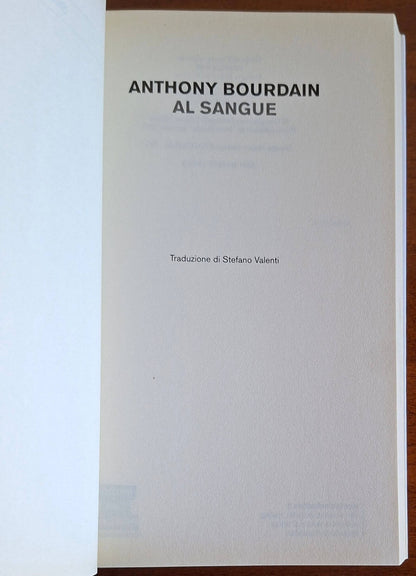 Al sangue - di Anthony Bourdain - Feltrinelli