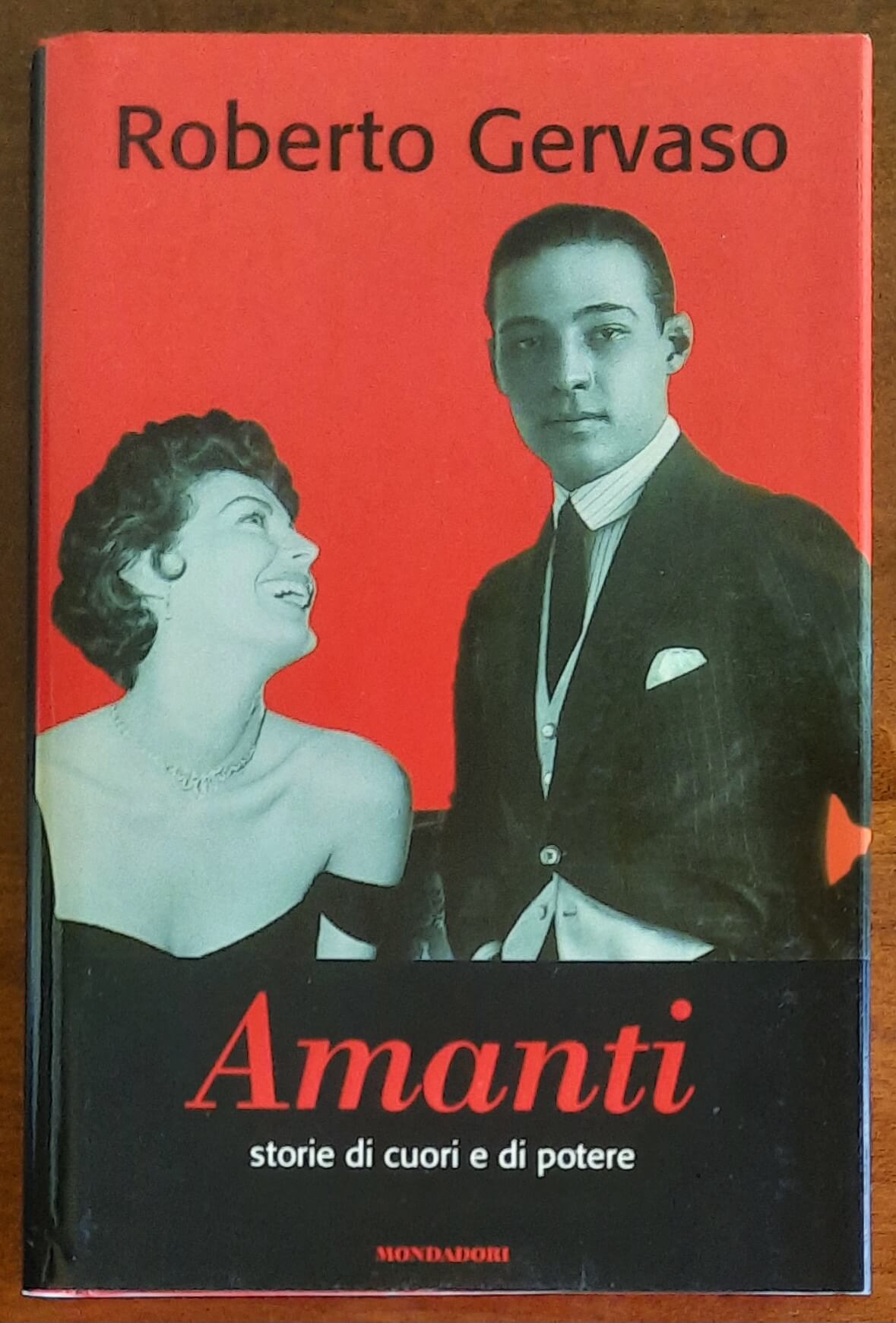 Amanti. Storie di cuori e di potere - di Roberto Gervaso - Mondadori