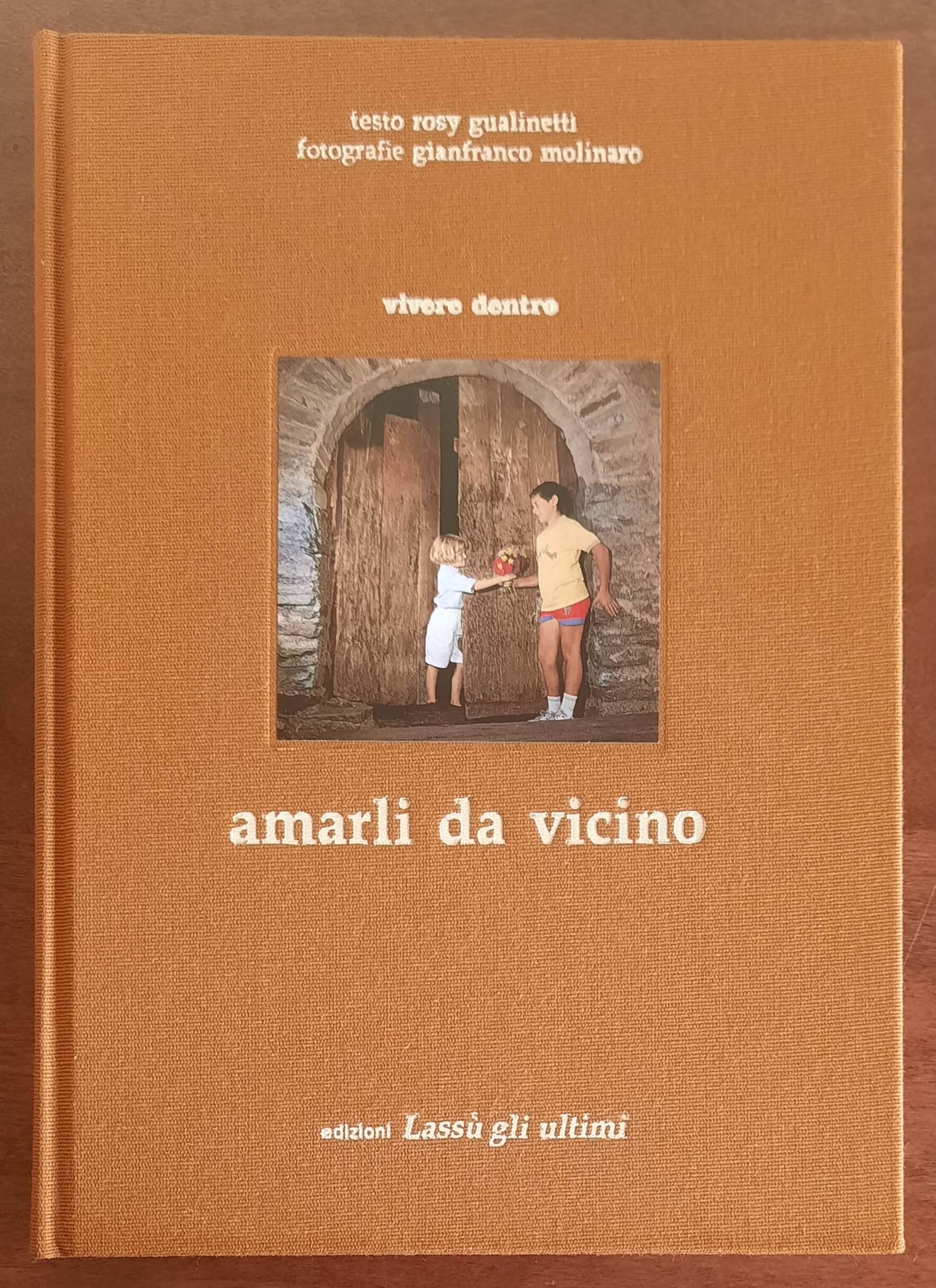 Amarli da vicino - Edizioni Lassù Gli Ultimi Di Gianfranco Bini