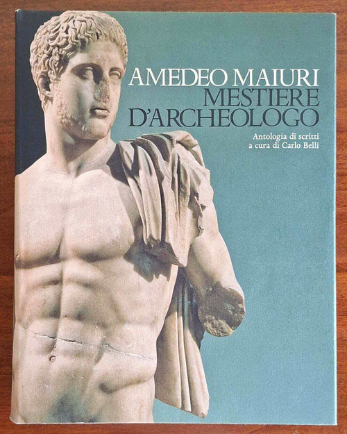 Amedeo Maiuri, mestiere d'archeologo - Carlo Belli- Libri Scheiwiller