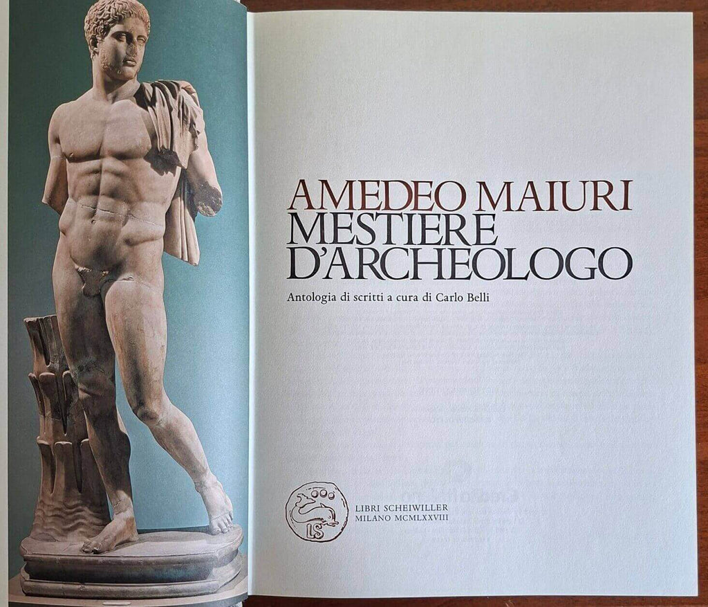 Amedeo Maiuri, mestiere d'archeologo - Carlo Belli- Libri Scheiwiller