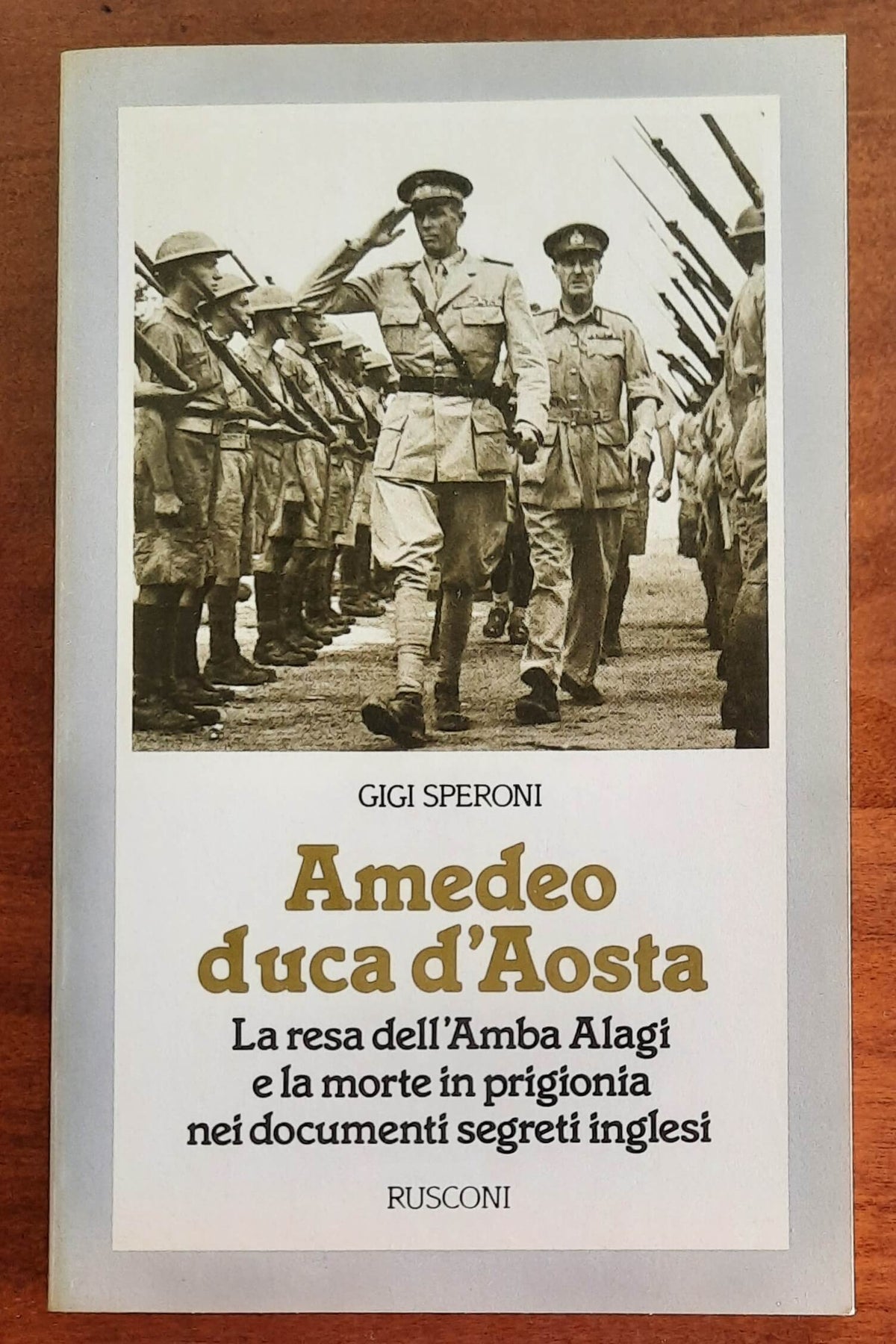 Amedeo duca d’Aosta. La resa dell’Amba Alagi e la morte in prigionia nei documenti segreti inglesi