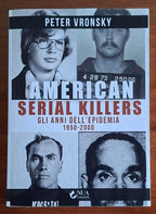 American serial killers. Gli anni dell’epidemia 1950-2000