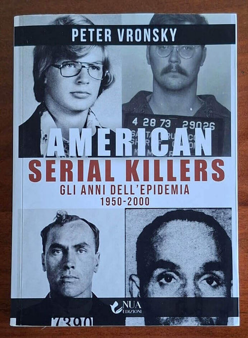 American serial killers. Gli anni dell’epidemia 1950-2000