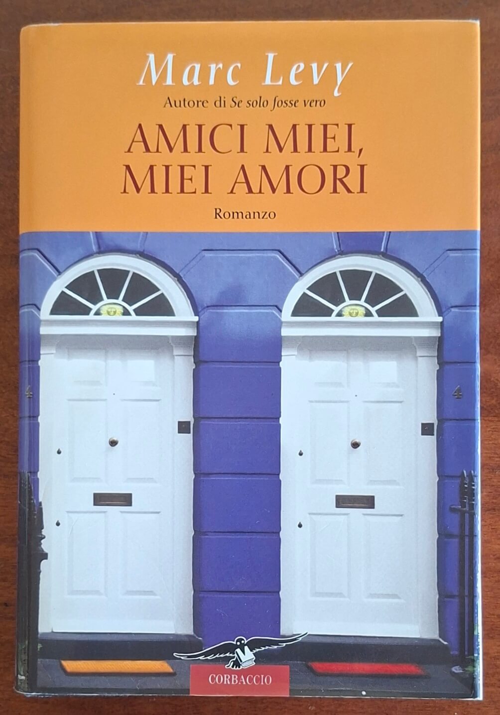 Amici miei, miei amori - Marc Levy - Corbaccio