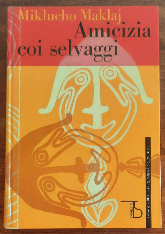 Amicizia coi selvaggi (viaggi nella Nuova Guinea)