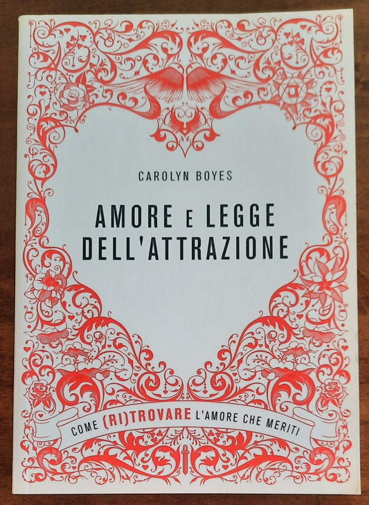 Amore e legge dell’attrazione. Come (ri)trovare l’amore che meriti