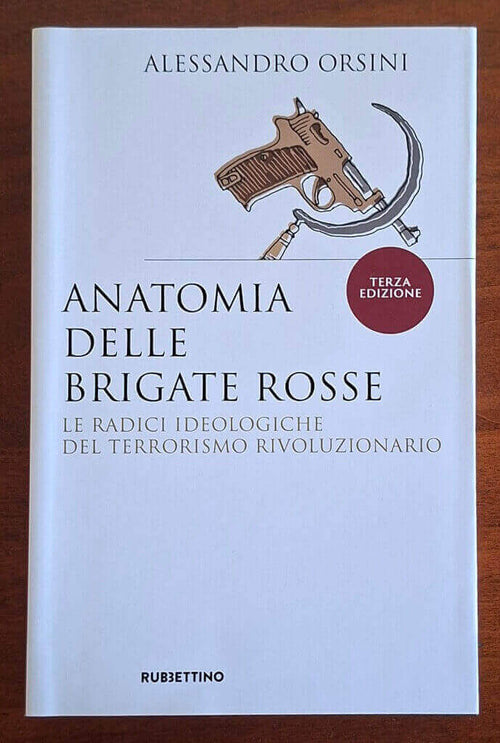 Anatomia delle Brigate Rosse. Le radici ideologiche del terrorismo rivoluzionario