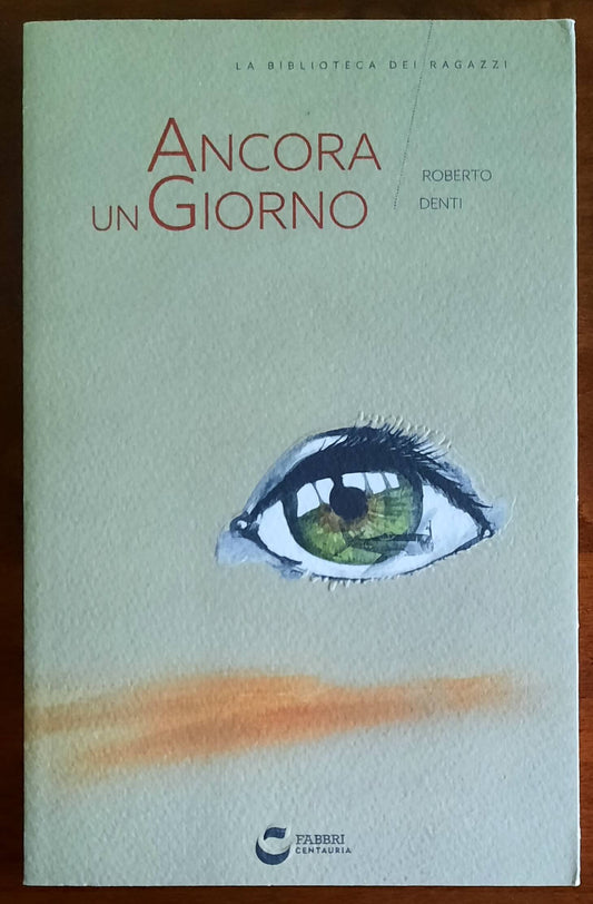 Ancora un giorno - di Roberto Denti - Fabbri Centauria
